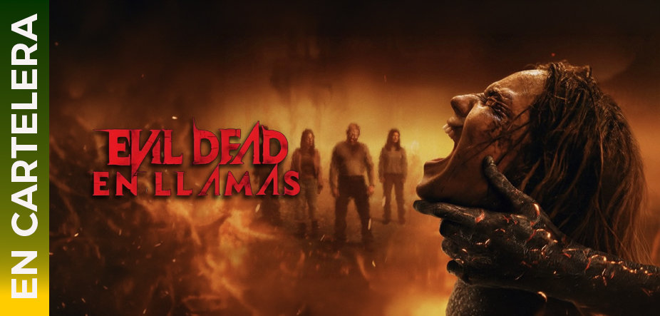 En cartelera Evil Dead: En Llamas
